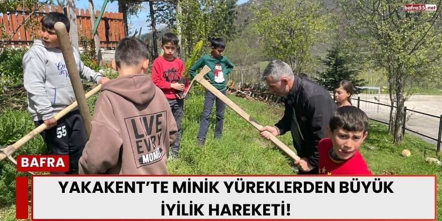 Yakakent’te Minik Yüreklerden Büyük İyilik Hareketi!