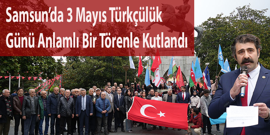 Samsun’da 3 Mayıs Türkçülük Günü Anlamlı Bir Törenle Kutlandı