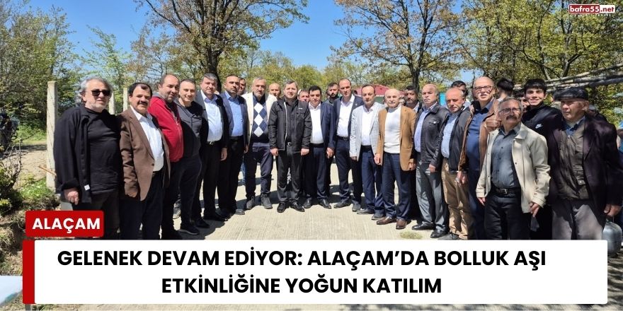 Gelenek Devam Ediyor: Alaçam’da Bolluk Aşı Etkinliğine Yoğun Katılım
