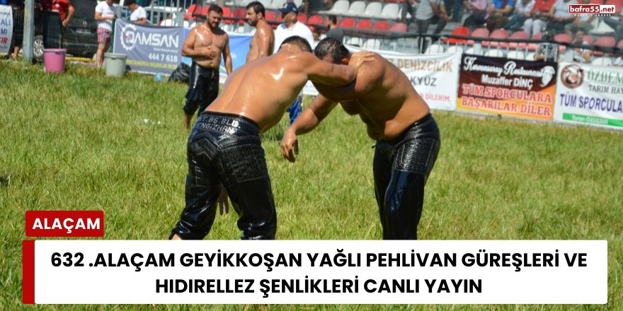 632 .Alaçam Geyikkoşan Yağlı Pehlivan Güreşleri ve Hıdırellez Şenlikleri Canlı Yayın