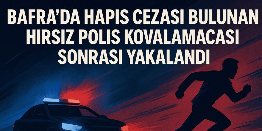 Bafra’da Hapis Cezası Bulunan Hırsız Polis Kovalamacası Sonrası Yakalandı