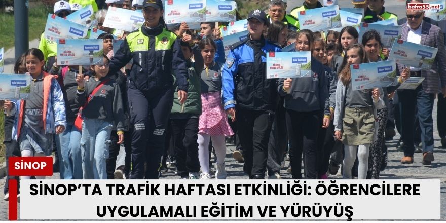 Sinop’ta Trafik Haftasında Öğrencilere Uygulamalı Eğitim ve Yürüyüş Etkinliği