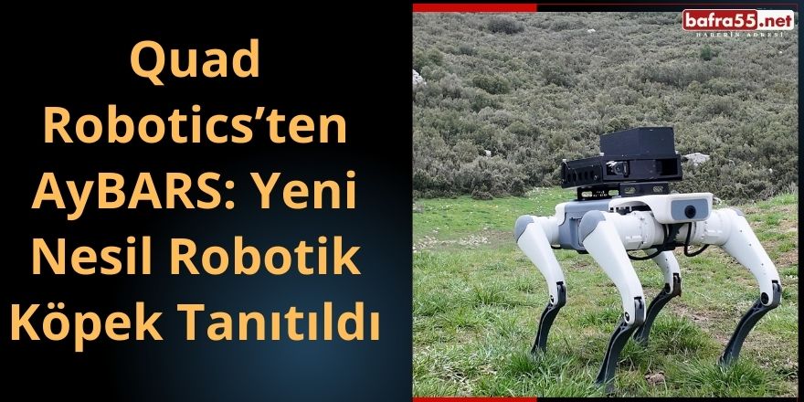 Quad Robotics’ten AyBARS: Yeni Nesil Robotik Köpek Tanıtıldı