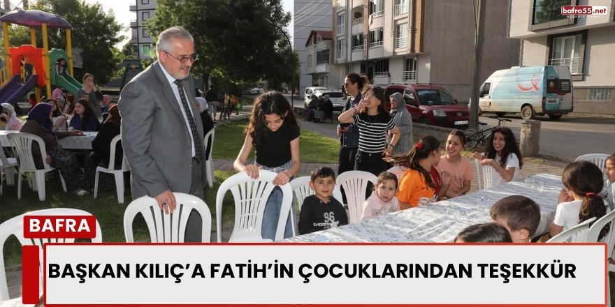 Başkan Kılıç’a Fatih’in Çocuklarından Teşekkür