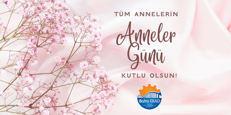 Bafra Genç İş İnsanları Derği Başkanı Muharrem Uyar'ın  Anneler Günü Mesajı