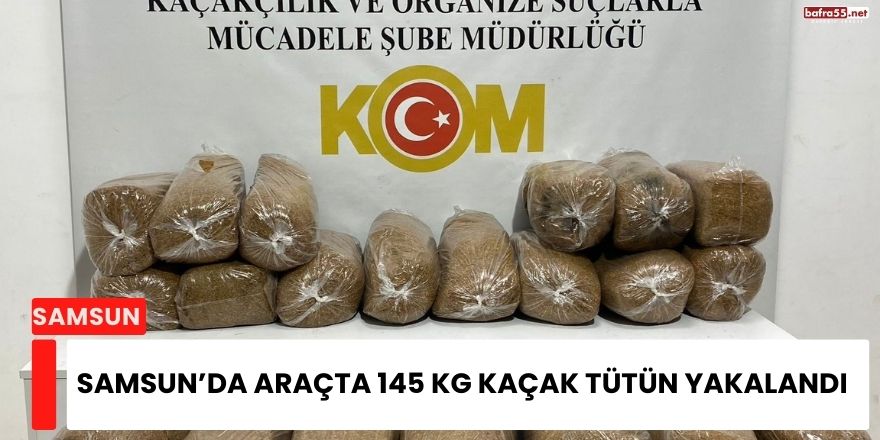 Samsun’da Araçta 145 Kg Kaçak Tütün Yakalandı