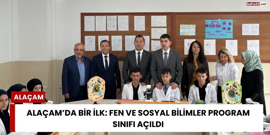 Alaçam’da Bir İlk: Fen ve Sosyal Bilimler Program Sınıfı Açıldı