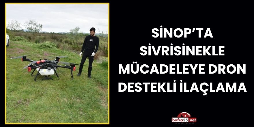 Sinop’ta Sivrisinekle Mücadeleye Dron Destekli İlaçlama