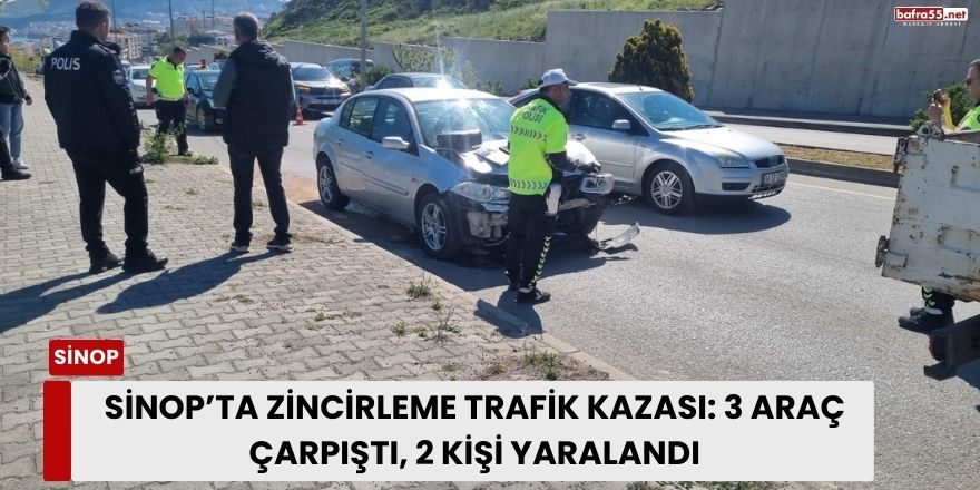 Sinop’ta Zincirleme Trafik Kazası: 3 Araç Çarpıştı, 2 Kişi Yaralandı