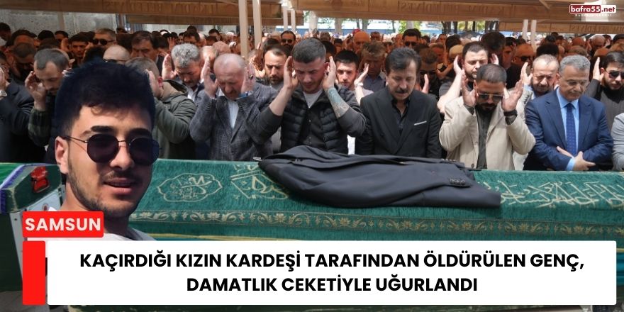 Kaçırdığı Kızın Kardeşi Tarafından Öldürülen Genç, Damatlık Ceketiyle Uğurlandı