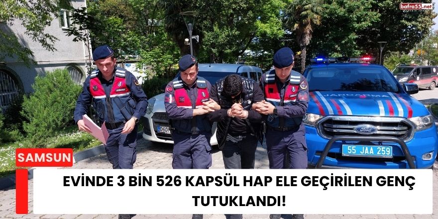 Evinde 3 Bin 526 Kapsül Hap Ele Geçirilen Genç Tutuklandı!