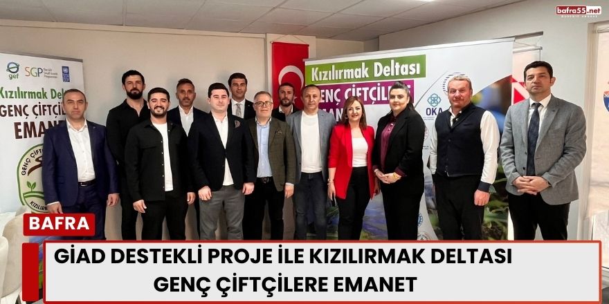 GİAD Destekli Proje ile Kızılırmak Deltası Genç Çiftçilere Emanet