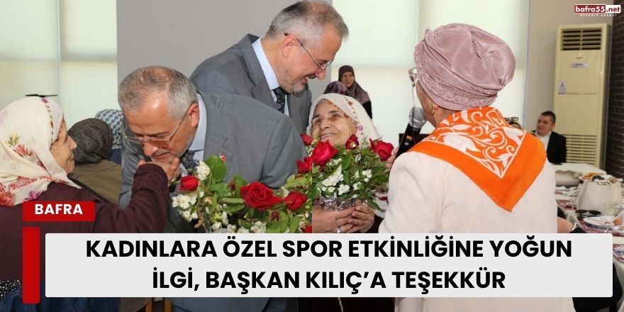 Kadınlara Özel Spor Etkinliğine Yoğun İlgi, Başkan Kılıç’a Teşekkür