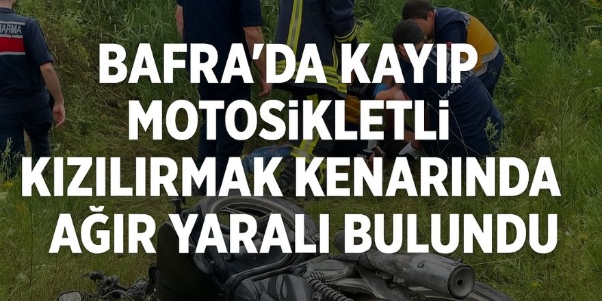 Bafra'da Kayıp Motorsikletli Kızılırmak Kenarında Ağır Yaralı Bulundu