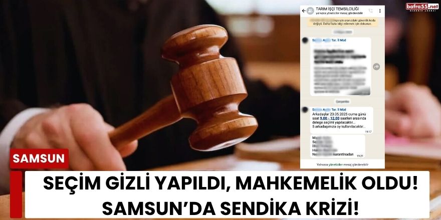 Seçim Gizli Yapıldı, Mahkemelik Oldu! Samsun’da Sendika Krizi!