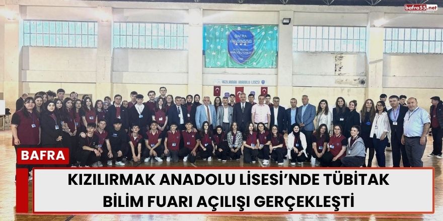 Kızılırmak Anadolu Lisesi’nde TÜBİTAK Bilim Fuarı Açılışı Gerçekleşti