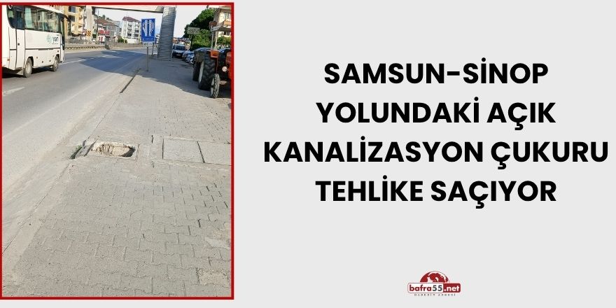 Samsun-Sinop Yolundaki Açık Kanalizasyon Çukuru Tehlike Saçıyor
