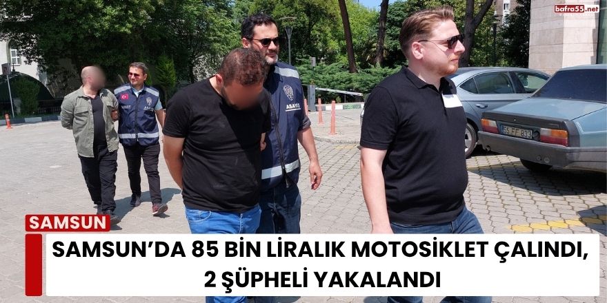 Samsun’da 85 Bin Liralık Motosiklet Çalındı, 2 Şüpheli Yakalandı!