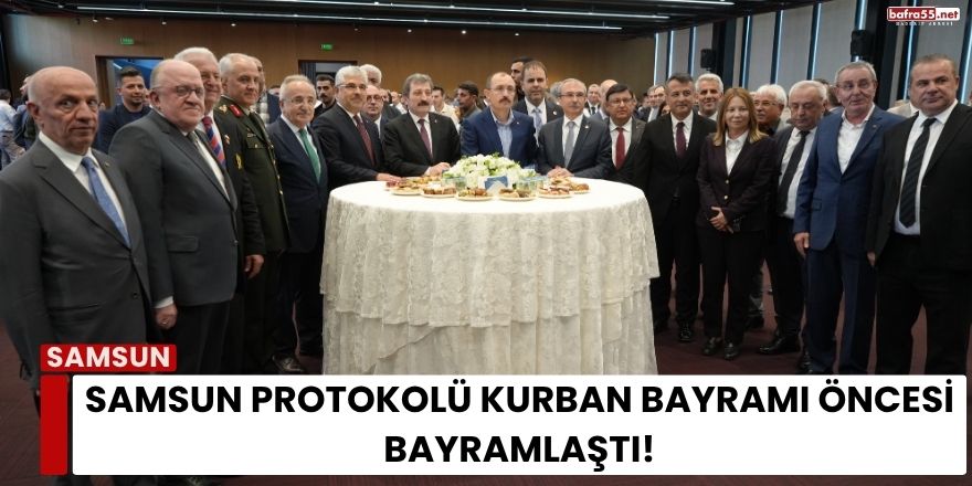 Samsun Protokolü Kurban Bayramı Öncesi Bayramlaştı!