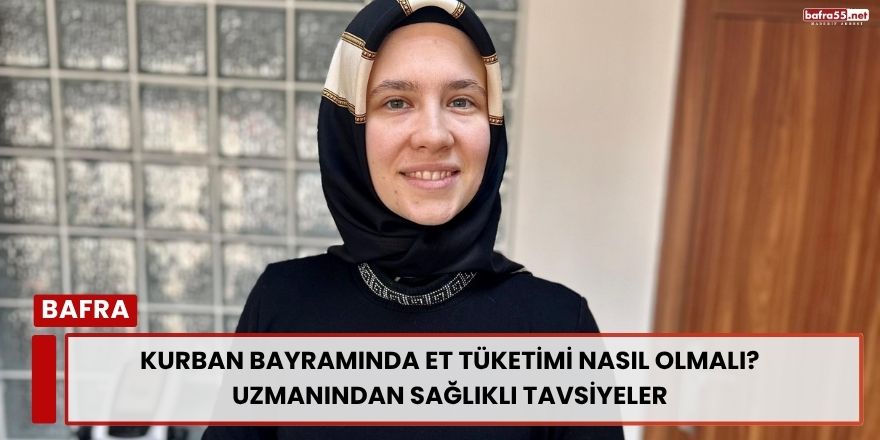 Kurban Bayramında Et Tüketimi Nasıl Olmalı? Uzmanından Sağlıklı Tavsiyeler