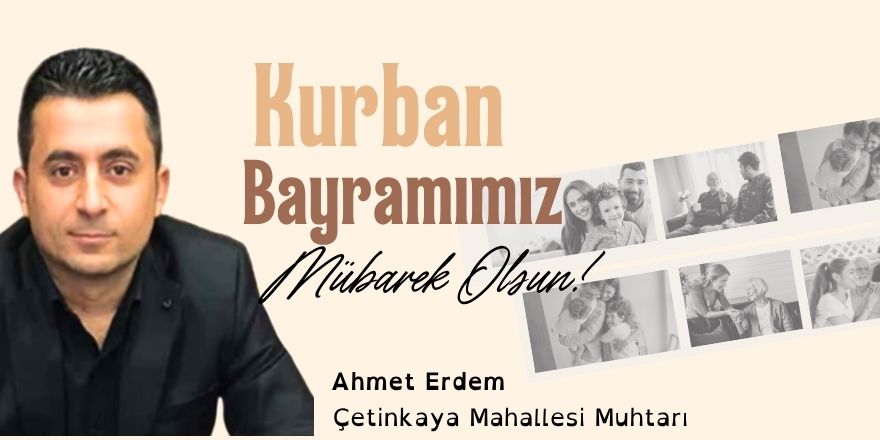 Çetinkaya Mahallesi Muhtarı Ahmet Erdem Kurban Bayramı Mesajı
