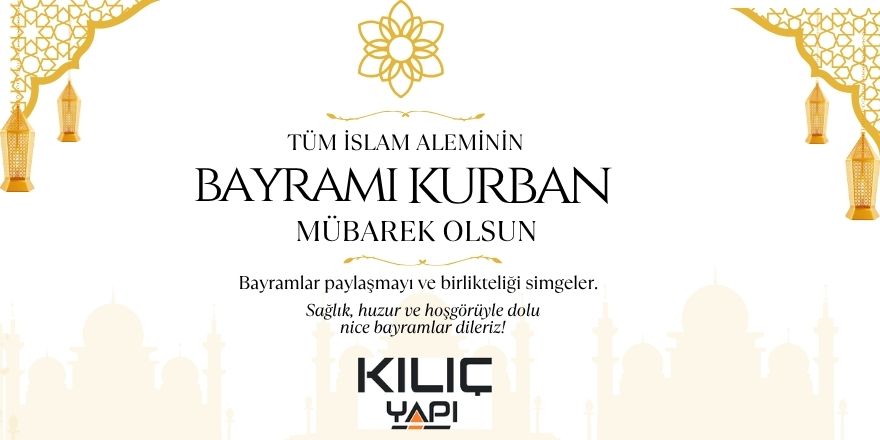 Kılıç Yapı Kurban Bayramı Kutlama Mesajı