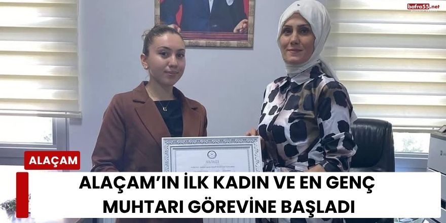 Alaçam’ın İlk Kadın ve En Genç Muhtarı Görevine Başladı