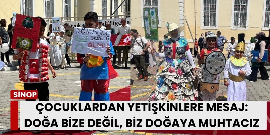 Çocuklardan Yetişkinlere Mesaj: Doğa Bize Değil, Biz Doğaya Muhtacız!