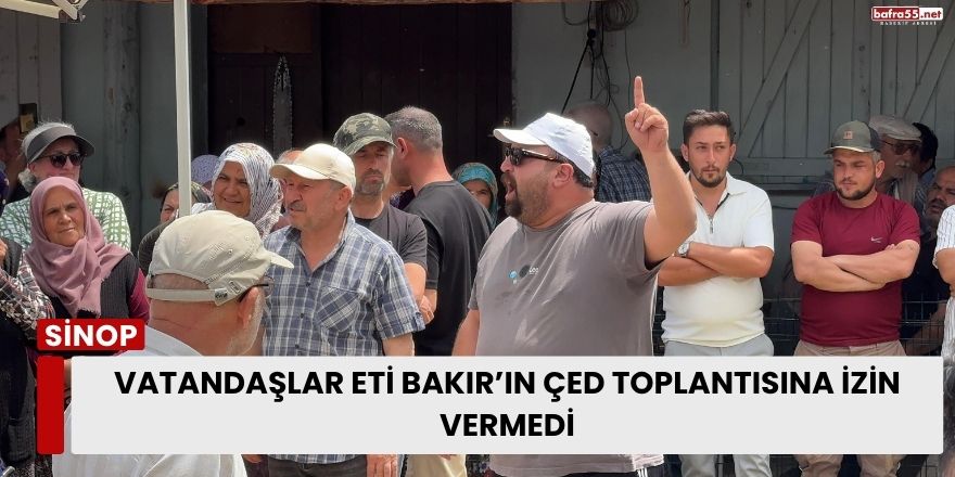 Vatandaşlar Eti Bakır’ın ÇED Toplantısına İzin Vermedi