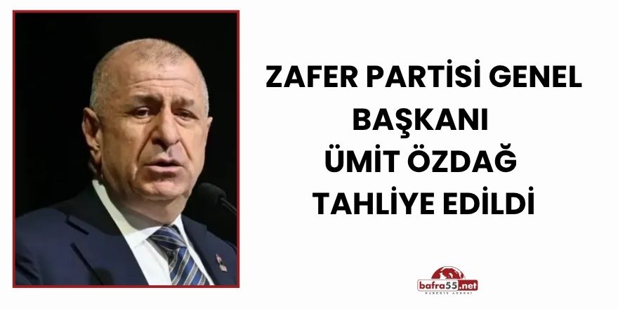 Zafer Partisi Genel Başkanı Ümit Özdağ tahliye edildi
