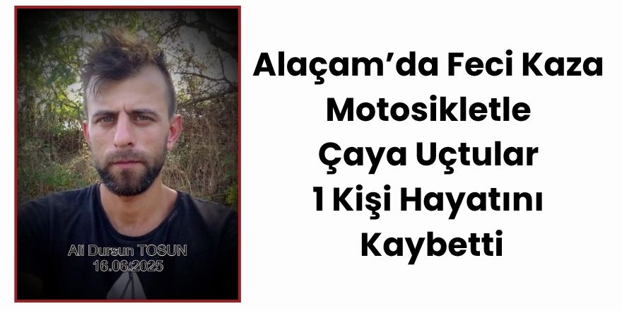 Alaçam’da Feci Kaza: Motosikletle Çaya Uçtular, 1 Kişi Hayatını Kaybetti