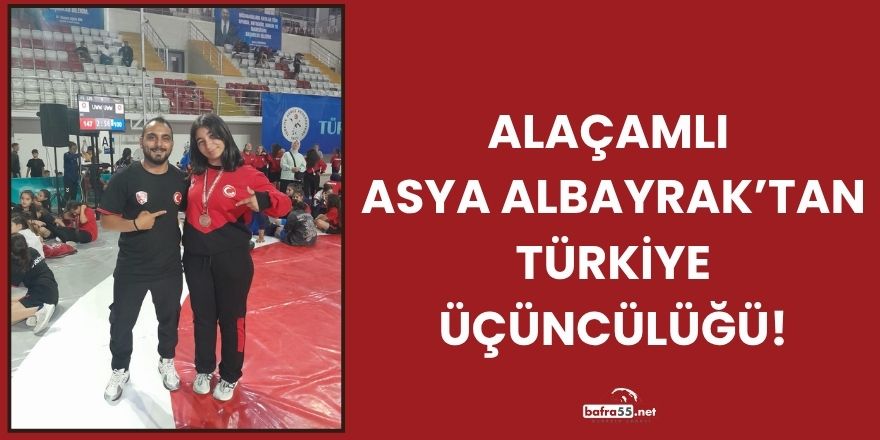 Alaçamlı Asya Albayrak’tan Türkiye Üçüncülüğü!