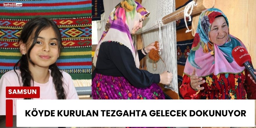 Köyde Kurulan Tezgâhta Gelecek Dokunuyor