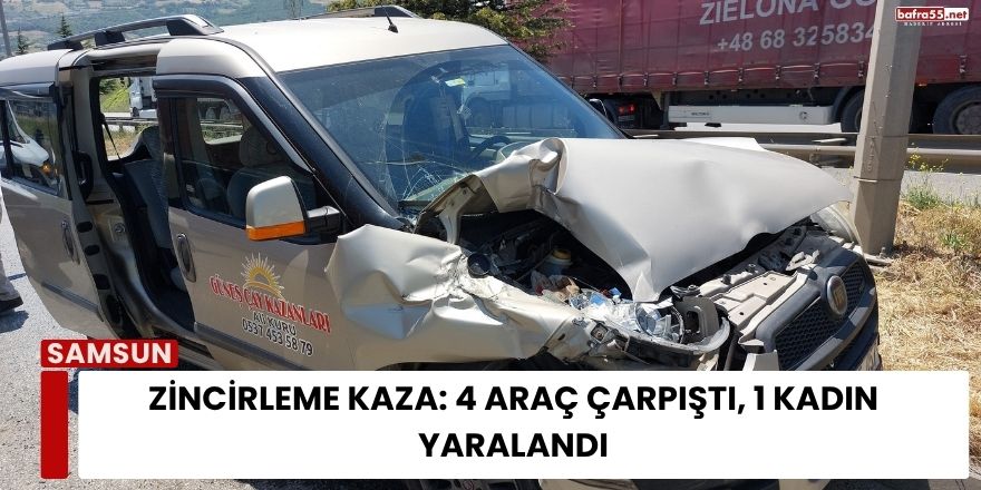 Zincirleme Kaza: 4 Araç Çarpıştı, 1 Kadın Yaralandı