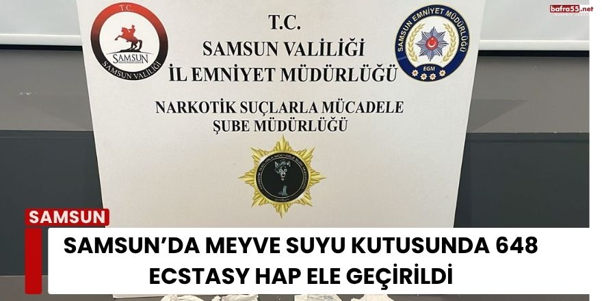 Samsun’da Meyve Suyu Kutusunda 648 Ecstasy Hap Ele Geçirildi