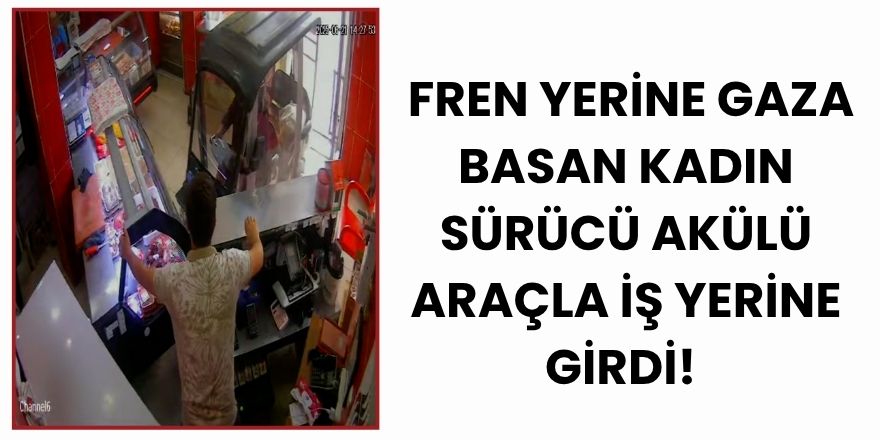 Fren Yerine Gaza Basan Bayan Sürücü Akülü Araçla İş Yerine Girdi!