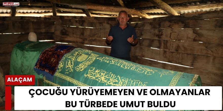 Çocuğu Yürüyemeyen ve Olmayanlar Bu Türbede Umut Buldu