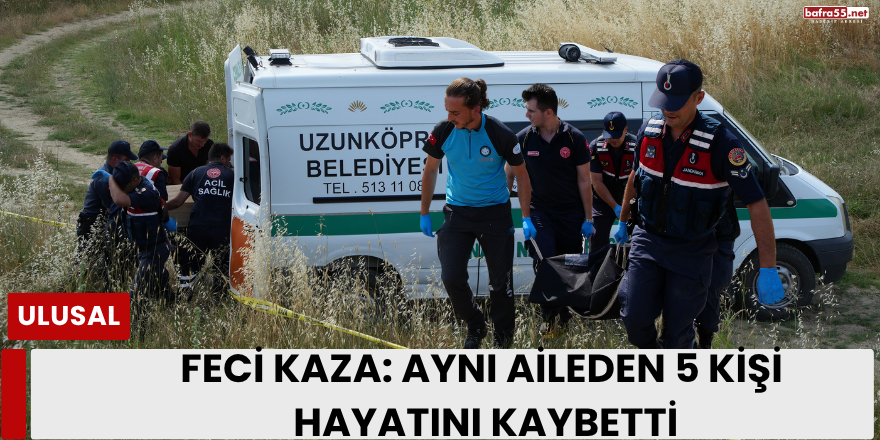 Feci Kaza: Aynı Aileden 5 Kişi Hayatını Kaybetti