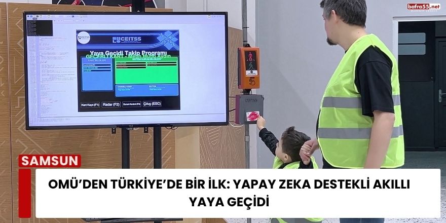 OMÜ’den Türkiye’de Bir İlk: Yapay Zeka Destekli Akıllı Yaya Geçidi