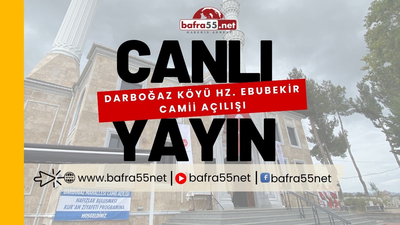 Hazreti Ebubekir Camii’nin Açılış Programı Canlı Yayınla Bafra55net’te!