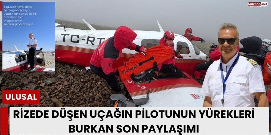 Rizede Düşen Uçağın Pilotunun Yürekleri Burkan Son Paylaşımı