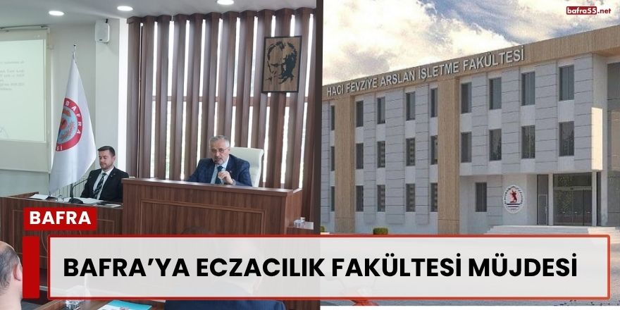 Bafra’ya Eczacılık Fakültesi Müjdesi