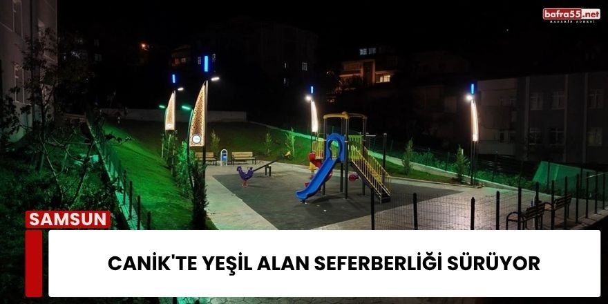 Canik'te Yeşil Alan Seferberliği Sürüyor