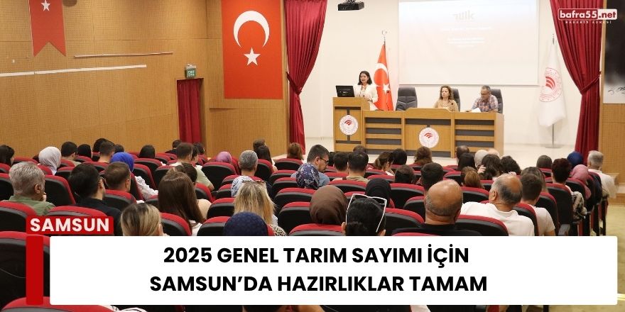 2025 Genel Tarım Sayımı İçin Samsun’da Hazırlıklar Tamam