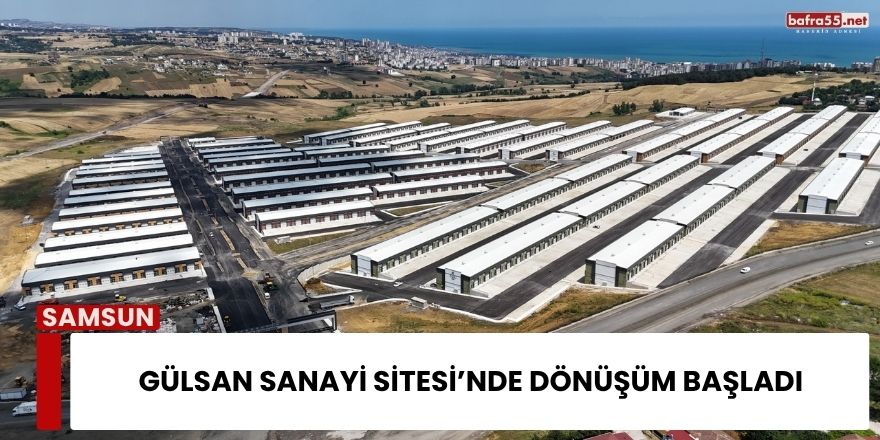 Gülsan Sanayi Sitesi’nde Dönüşüm Başladı