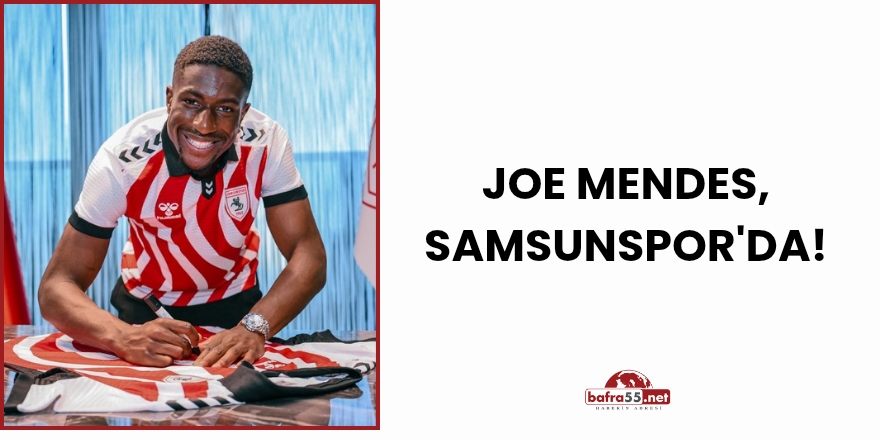 Joe Mendes, Samsunspor'da!