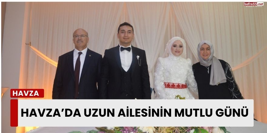 Havza’da Uzun Ailesinin Mutlu Günü