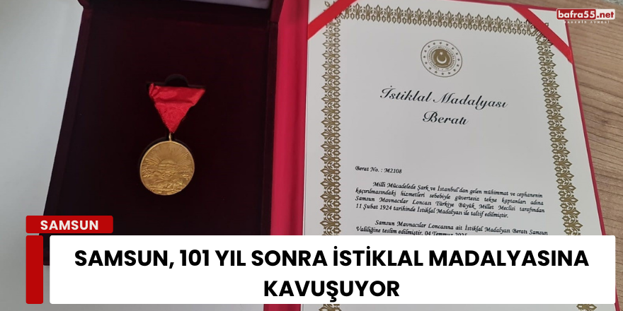 Samsun, 101 Yıl Sonra İstiklal Madalyasına Kavuşuyor