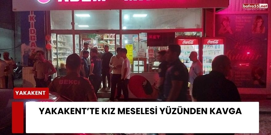 Yakakent'te Kız Meselesi Yüzünden Kavga