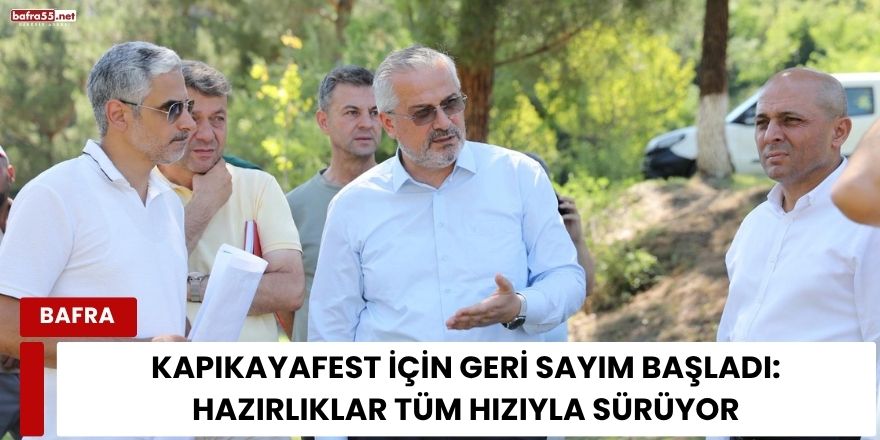 Kapıkayafest İçin Geri Sayım Başladı: Hazırlıklar Tüm Hızıyla Sürüyor